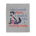 Plush Blanket — "I don't watch Porn. I read it like a Fucking Lady." Graphic Velveteen Throw