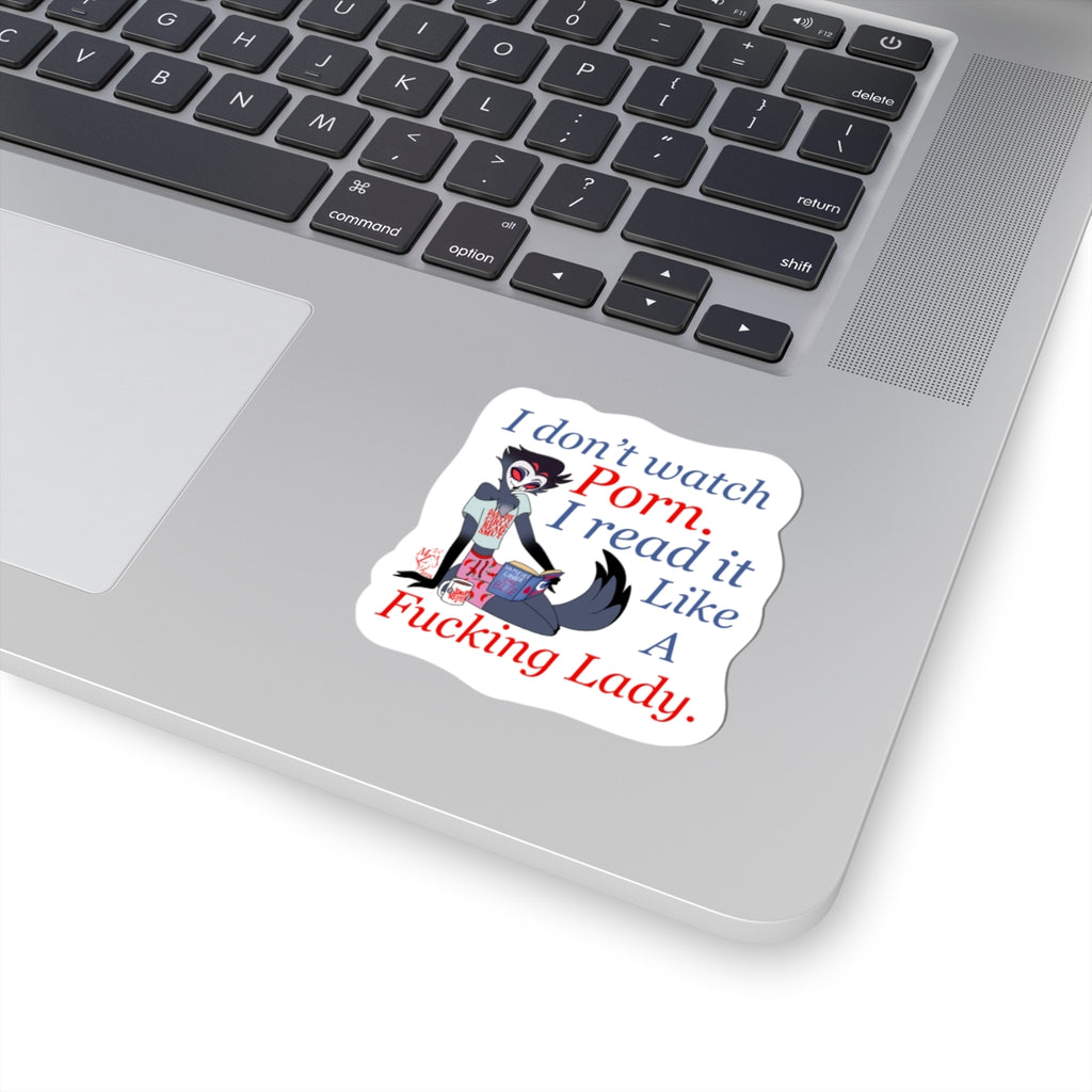 Kiss-Cut Sticker — “I don’t watch Porn. I read it like a Fucking Lady.” (Bookish, Sassy Laptop Decal)